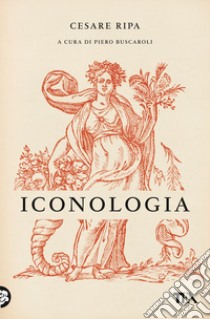 Iconologia libro di Ripa Cesare; Buscaroli P. (cur.)