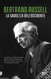 La saggezza dell'Occidente. Panorama storico della filosofia occidentale nei suoi sviluppi sociali e politici libro di Russell Bertrand