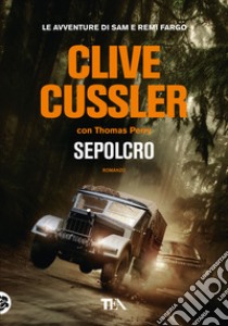 Sepolcro libro di Cussler Clive; Perry Thomas