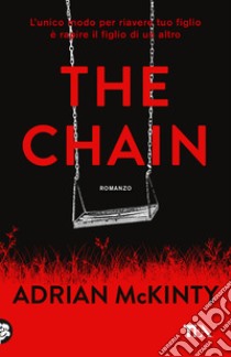 The chain. Ediz. italiana libro di McKinty Adrian