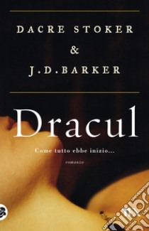 Dracul libro di Stoker Dacre; Barker J. D.