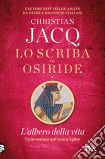 L'albero della vita. Lo scriba di Osiride libro di Jacq Christian