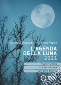 L'agenda della luna 2021 libro di Paungger Johanna; Poppe Thomas