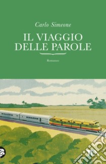 Il viaggio delle parole libro di Simeone Carlo