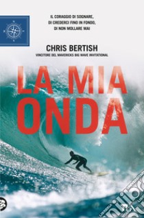 La mia onda libro di Bertish Chris