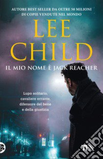 Il mio nome è Jack Reacher libro di Child Lee