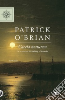 Caccia notturna libro di O'Brian Patrick