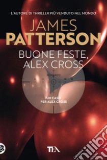Buone feste, Alex Cross libro di Patterson James