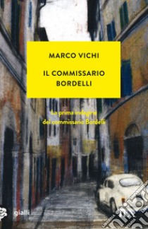 Il commissario Bordelli libro di Vichi Marco