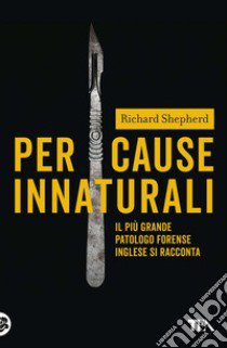 Per cause innaturali libro di Shepherd Richard