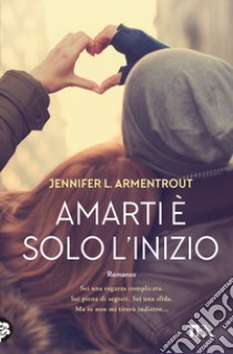 Amarti è solo l'inizio libro di Armentrout Jennifer L.