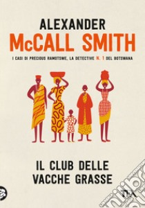 Il club delle vacche grasse libro di McCall Smith Alexander