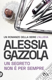 Un segreto non è per sempre. Edizione speciale anniversario libro di Gazzola Alessia