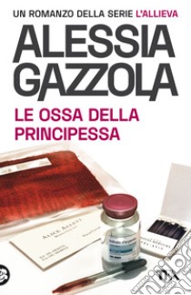 Le ossa della principessa. Edizione speciale anniversario libro di Gazzola Alessia