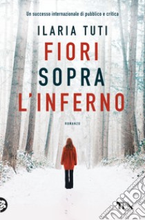 Fiori sopra l'inferno libro di Tuti Ilaria