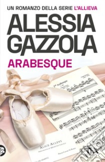 Arabesque. Edizione speciale anniversario libro di Gazzola Alessia