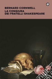 La congiura dei fratelli Shakespeare libro di Cornwell Bernard