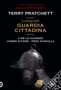 La trilogia della guardia cittadina libro di Pratchett Terry