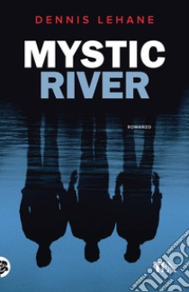 Mystic River libro di Lehane Dennis