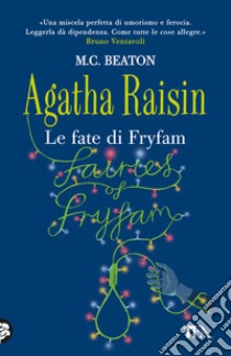 Le fate di Fryfam. Agatha Raisin libro di Beaton M. C.