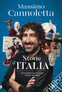 Storie d'Italia. Vite straordinarie che raccontano un Paese meraviglioso libro di Cannoletta Massimo