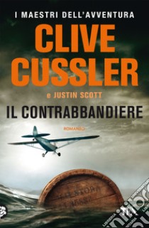 Il contrabbandiere libro di Cussler Clive; Scott Justin