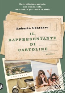 Il rappresentante di cartoline. Le storie di Cala Marina libro di Centazzo Roberto