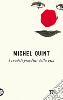 I crudeli giardini della vita libro di Quint Michel