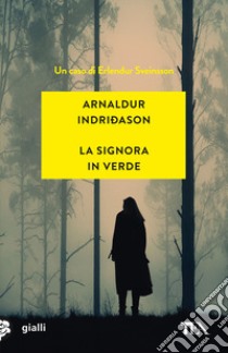 La signora in verde. I casi dell'ispettore Erlendur Sveinsson. Vol. 2 libro di Indriðason Arnaldur