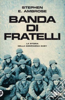 Banda di fratelli libro di Ambrose Stephen E.