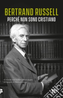 Perché non sono cristiano libro di Russell Bertrand