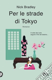 Per le strade di Tokyo libro di Bradley Nick