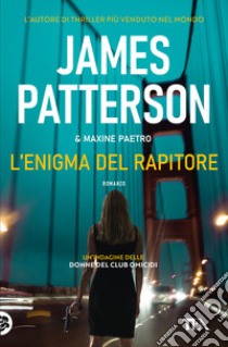 L'enigma del rapitore libro di Patterson James; Paetro Maxine