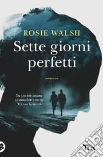 Sette giorni perfetti libro di Walsh Rosie