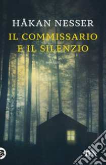 Il commissario e il silenzio libro di Nesser Håkan