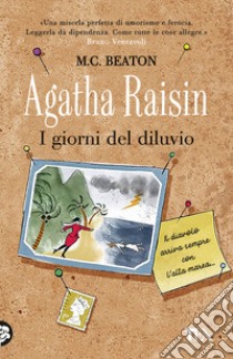 Agatha Raisin. I giorni del diluvio libro di Beaton M. C.