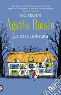 La casa infestata. Agatha Raisin libro di Beaton M. C.