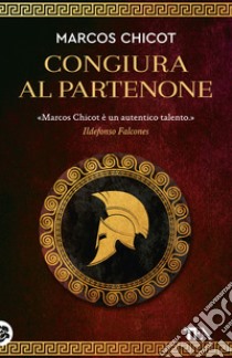 Congiura al Partenone libro di Chicot Marcos