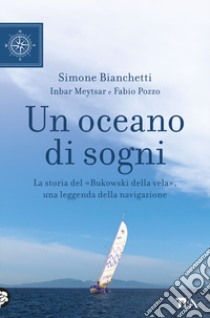 Un oceano di sogni libro di Pozzo Fabio; Bianchetti Simone; Meytsar Inbar