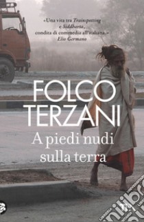 A piedi nudi sulla terra libro di Terzani Folco