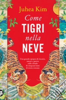 Come tigri nella neve libro di Kim Juhea