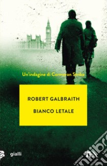 Bianco letale. Un'indagine di Cormoran Strike libro di Galbraith Robert