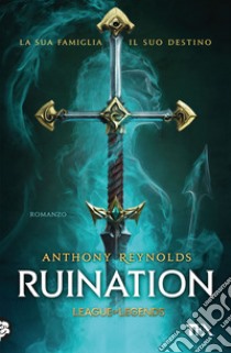 Ruination. Un romanzo di League of Legends libro di Reynolds Anthony