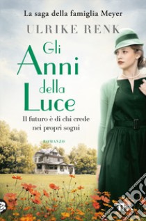 Gli anni della luce. Il destino di una famiglia libro di Renk Ulrike