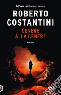 Cenere alla cenere libro di Costantini Roberto