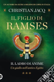 Il ladro di anime. Il figlio di Ramses libro di Jacq Christian