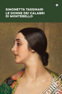 Le donne dei Calabri di Montebello libro di Tassinari Simonetta