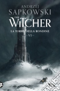 La torre della rondine. The Witcher. Vol. 6 libro di Sapkowski Andrzej