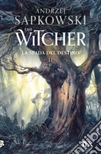 La spada del destino. The Witcher. Vol. 2 libro di Sapkowski Andrzej