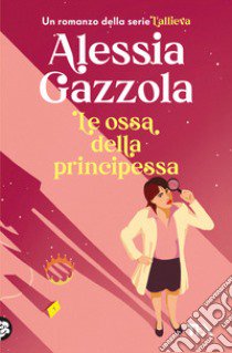 Le ossa della principessa libro di Gazzola Alessia